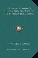 Nicholas Flammel's Theory and Practice of the Philosopher's Stone 1162898704 Book Cover