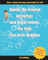 Hands-on Science Activities and Experiments for Kids: Fun With Bubbles B0D88J7BL2 Book Cover