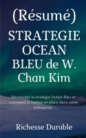 (R�sum�) STRATEGIE OCEAN BLEU de W. Chan Kim: D�couvrez la strat�gie Oc�an Bleu et comment la mettre en place dans votre entreprise. 1706327994 Book Cover