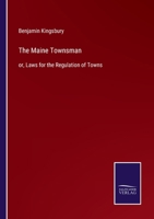 The Maine Townsman: or, Laws for the Regulation of Towns 3752585498 Book Cover