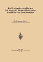 Die Krankhaften Psychischen Storungen Der Ruckwandlungsjahre Vom Klinischen Standpunkt Aus 3642899366 Book Cover