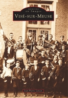 Visé-sur-Meuse (Mémoire En Images Locaux) (French Edition) 2842532120 Book Cover