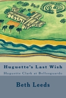 Huguette's Last Wish: Huguette Clark at Bellosguardo 1532999712 Book Cover