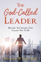 The God-Called Leader: Become the Leader God Called You to Be 1958404101 Book Cover