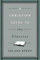 A Christian Guide to the Classics 1433547031 Book Cover
