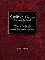 One Body in Christ A Study of the Church Teacher's Guide Lutheran High School Religion Series 0758617941 Book Cover