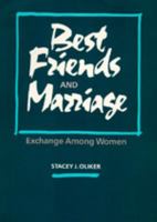 Best Friends and Marriage: Exchange Among Women 0520063929 Book Cover