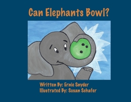 Can Elephants Bowl? 0578734885 Book Cover