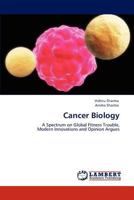 Cancer Biology: A Spectrum on Global Fitness Trouble, Modern Innovations and Opinion Argues 3848406071 Book Cover