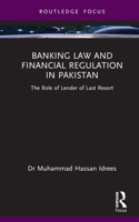Banking Law and Financial Regulation in Pakistan: The Role of Lender of Last Resort 1032741309 Book Cover