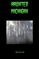 Haunted Michigan 1438292031 Book Cover