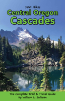 100 Hikes: Central Oregon Cascades 1939312256 Book Cover
