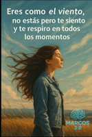 Eres como el viento, no estás pero te siento y te respiro en todos los momentos (Spanish Edition) B0FP2RK8K1 Book Cover