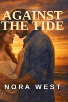 Against the Tide: She came back to fix a cottage. Falling for him was never part of the plan. B0GSN6YZNL Book Cover