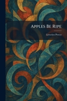 Apples Be Ripe 1025281640 Book Cover