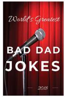 world's greatest bad dad jokes 1721683755 Book Cover