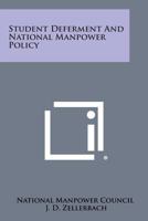 Student Deferment and National Manpower Policy 1258656647 Book Cover