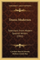 Trozos modernos; selections from modern Spanish writers 1922 [Hardcover] 1437357172 Book Cover