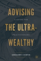 Advising the Ultra-Wealthy: A Guide for Practitioners 3030576078 Book Cover