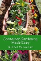 Container Gardening Made Easy: The Best Beginner's Guide to Container Gardening 0696300753 Book Cover