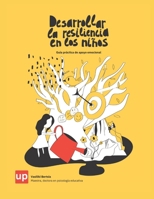 Desarrollar la resiliencia en los niños: Guía práctica de apoyo emocional (Spanish Edition) B0G8DLXJRL Book Cover