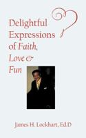 Delightful Expressions of Faith, Love & Fun 1532040962 Book Cover
