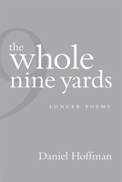 The Whole Nine Yards: Longer Poems 0807134147 Book Cover