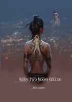 When Two Moons Collide 1738624218 Book Cover