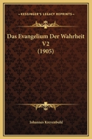 Das Evangelium Der Wahrheit V2 (1905) 1166806669 Book Cover
