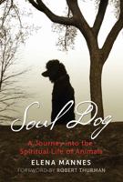 Soul Dog: A Journey Into the Spiritual Life of Animals 1591433266 Book Cover