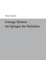 George Steiner im Spiegel der Relation 3837055671 Book Cover