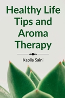 Healthy Life Tips and Aroma Therapy: English Edition 1684878314 Book Cover