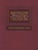 Nouveau Manuel Complet De Marine: Seconde Partie : Manoeuvres Du Navire Et De L'artillerie (286, [2] P., [1] H. De Grab. Pleg.)... 1278724184 Book Cover