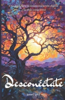Desconéctate: Una guía para la desintoxicación digital y la vida consciente B0CH2D7PPD Book Cover