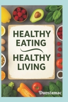 Healthy Eating Healthy Living B0932CSQV4 Book Cover