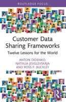 Customer Data Sharing Frameworks: Twelve Lessons for the World 1032538996 Book Cover