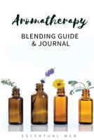 Aromatherapy Blending Guide & Journal 1720831858 Book Cover