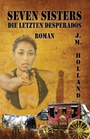 Seven Sisters - die letzten Desperados 3946751792 Book Cover