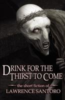 Drink for the Thirst to Come 0984173846 Book Cover