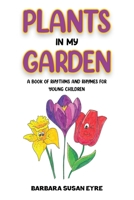 Plants In My Garden 1037107578 Book Cover