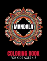 Mandala Coloring Book for Kids Ages 4-8: 55 Mandala Coloring Pages for Kids - Mandala Book for Kids - Mandala Gift for Kids, Toddlers and Preschool B084DGFLK5 Book Cover