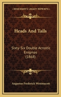 Heads And Tails: Sixty-Six Double Acrostic Enigmas 1436867207 Book Cover