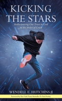 Kicking the Stars: Rediscovering Our Trust in God in the Midst of Crisis 1664256105 Book Cover