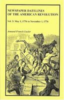 Newspaper Datelines of the American Revolution, Volume II: November 1, 1775 to April 30, 1776 0788419404 Book Cover