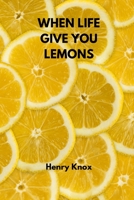 When Life Give You Lemons 9541215572 Book Cover