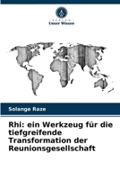 Rhi: ein Werkzeug für die tiefgreifende Transformation der Reunionsgesellschaft 6203589640 Book Cover