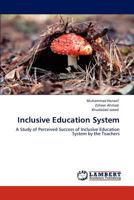 Inclusive Education System: A Study of Perceived Success of Inclusive Education System by the Teachers 3847349988 Book Cover
