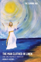 The Man Clothed in Linen: End time prophecy unveiled 1667802917 Book Cover