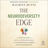 The Neurodiversity Edge: The Essential Guide to Embracing Autism, Adhd, Dyslexia, and Other Neurological Differences for Any Organization B0CW726L7S Book Cover