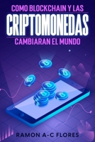 Como blockchain y las criptomonedas cambiaran el mundo B0BW2S2X2M Book Cover